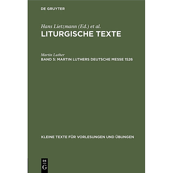 Martin Luthers Deutsche Messe 1526, Martin Luther