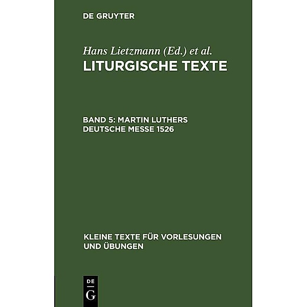 Martin Luthers Deutsche Messe 1526 / Kleine Texte für Vorlesungen und Übungen Bd.37