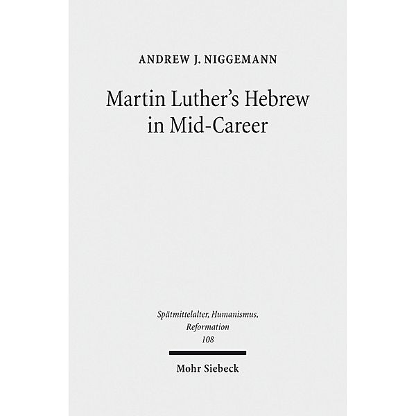 Martin Luther's Hebrew in Mid-Career, Andrew J. Niggemann