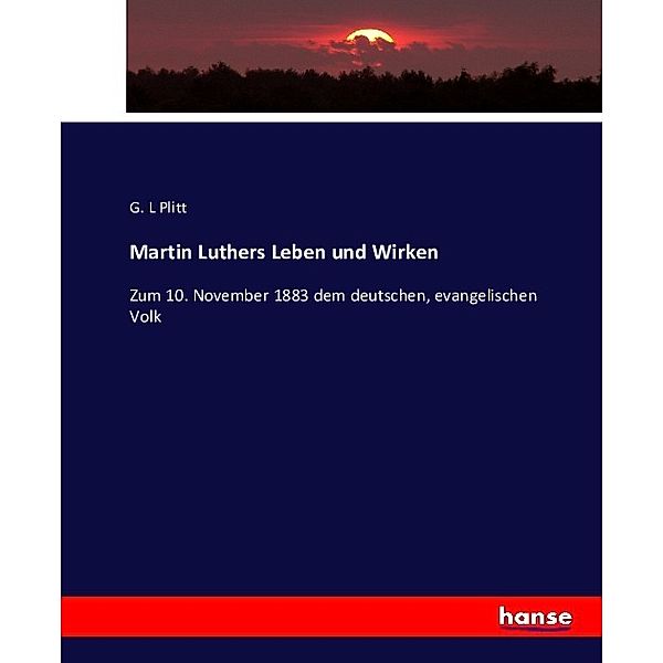 Martin Luthers Leben und Wirken, G. L Plitt