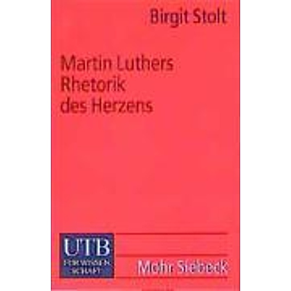 Martin Luthers Rhetorik des Herzens, Birgit Stolt