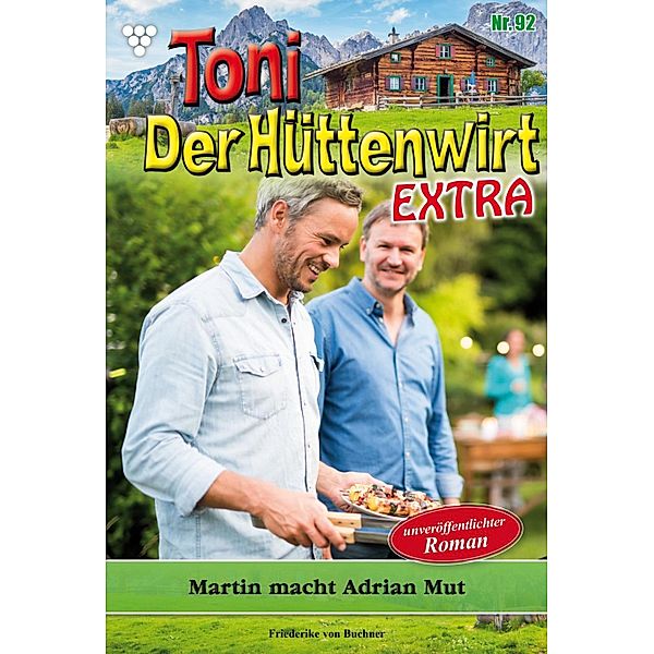 Martin macht  Adrian Mut / Toni der Hüttenwirt Extra Bd.92, Friederike von Buchner