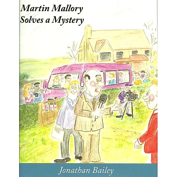 Martin Mallory Solves a Mystery / Jonathan Bailey, Jonathan Bailey