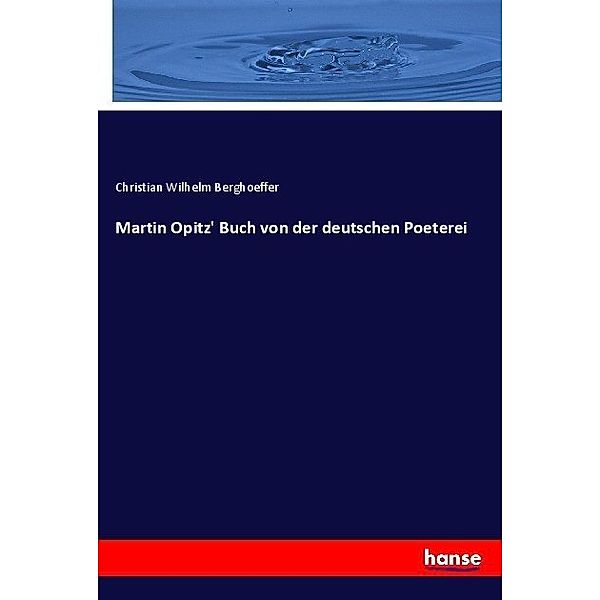 Martin Opitz' Buch von der deutschen Poeterei, Christian Wilhelm Berghoeffer