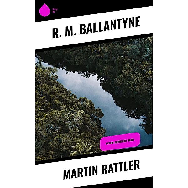 Martin Rattler, R. M. Ballantyne