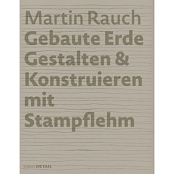 Martin Rauch: Gebaute Erde, Otto Kapfinger, Marko Sauer