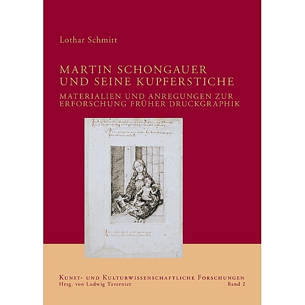 Martin Schongauer / Kunst- und kulturwissenschaftliche Forschungen Bd.2, Lothar Schmitt