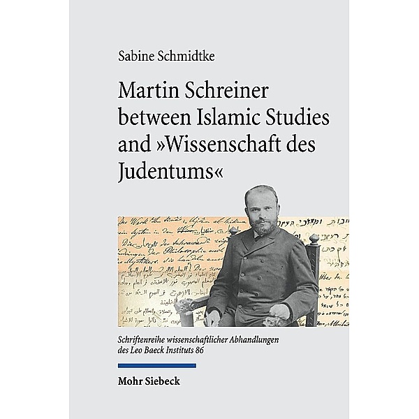 Martin Schreiner between Islamic Studies and Wissenschaft des Judentums, Sabine Schmidtke