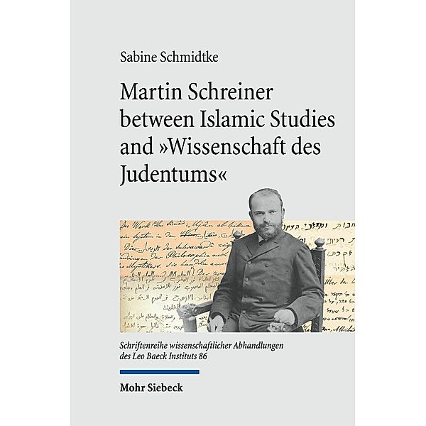 Martin Schreiner between Islamic Studies and 'Wissenschaft des Judentums', Sabine Schmidtke