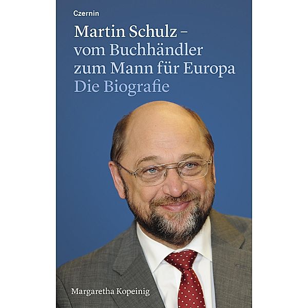 Martin Schulz - vom Buchhändler zum Mann für Europa, Margaretha Kopeinig