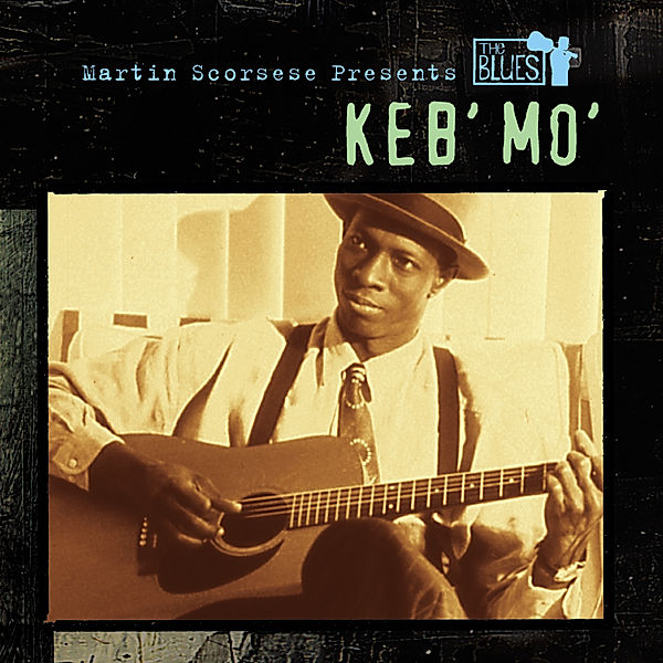 Martin Scorsese Presents The Blues: Keb' Mo&A, Keb' Mo'