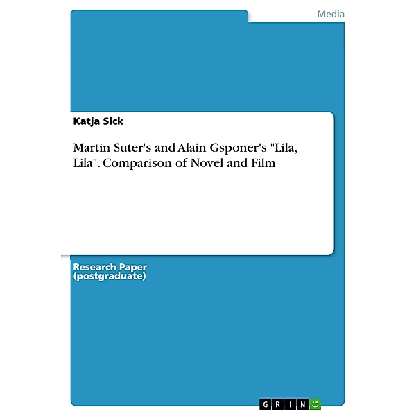 Martin Suter's and Alain Gsponer's Lila, Lila. Comparison of Novel and Film, Katja Sick