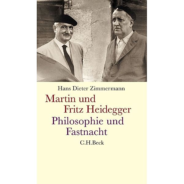 Martin und Fritz Heidegger. Philosophie und Fastnacht, Hans D. Zimmermann