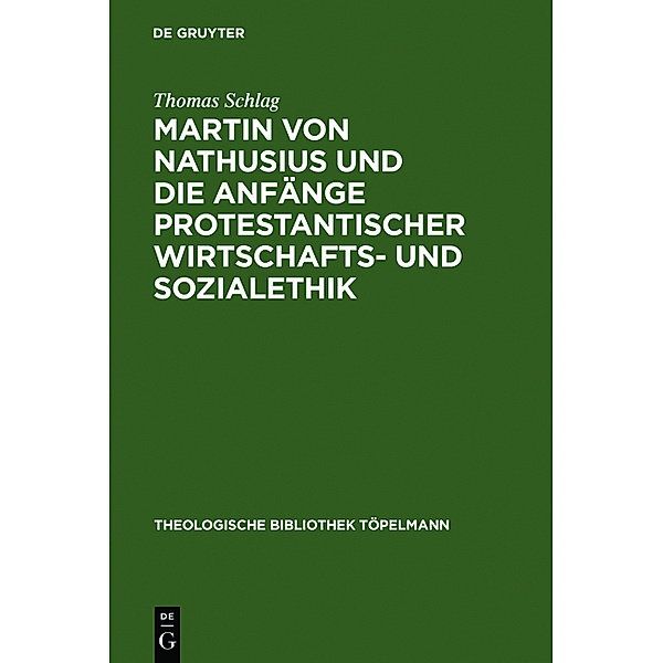 Martin von Nathusius und die Anfänge protestantischer Wirtschafts- und Sozialethik, Thomas Schlag