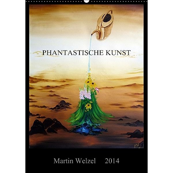 Martin Welzel PHANTASTISCHE KUNST 2014 (Wandkalender 2014 DIN A2 hoch), Martin Welzel