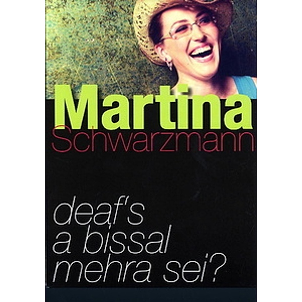 Martina Schwarzmann - Deaf's a bissal mehra sei, Martina Schwarzmann