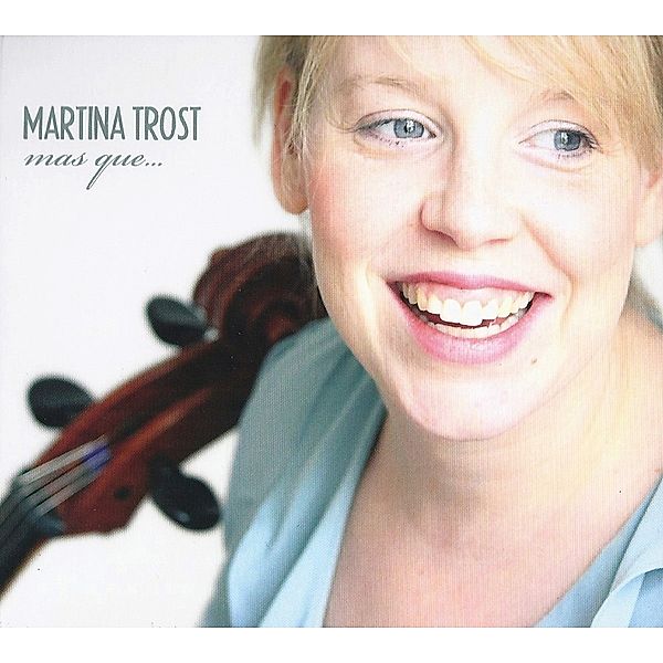 Martina Trost-Mas Que...-Gesang & Violoncello, Martina Trost