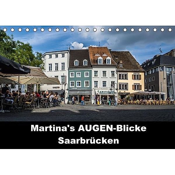 Martina's AUGEN-Blicke - Saarbrücken (Tischkalender 2016 DIN A5 quer), Martina Thewes