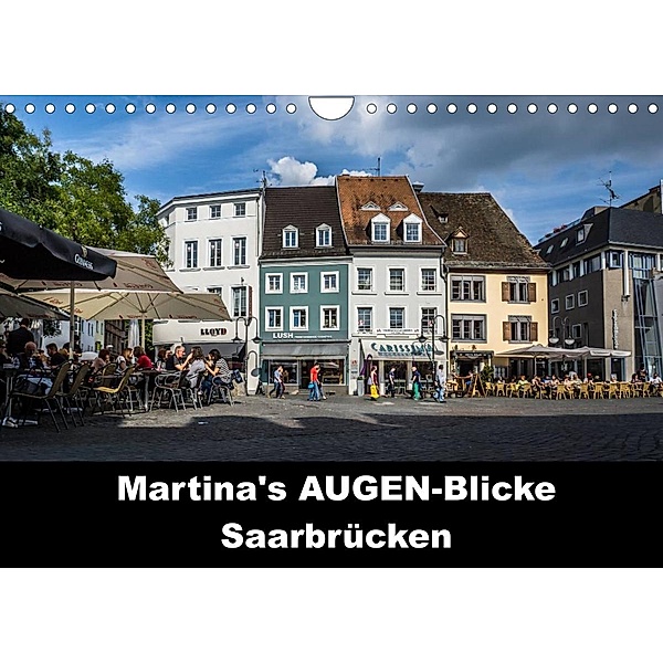 Martina's AUGEN-Blicke - Saarbrücken (Wandkalender 2023 DIN A4 quer), Martina Thewes