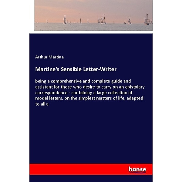 Martine's Sensible Letter-Writer, Arthur Martine