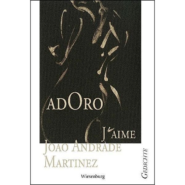 Martinez, J: AdOro - J'AIME, Joao Andrade Martinez