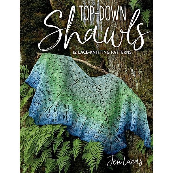 Martingale: Top-Down Shawls, Jen Lucas