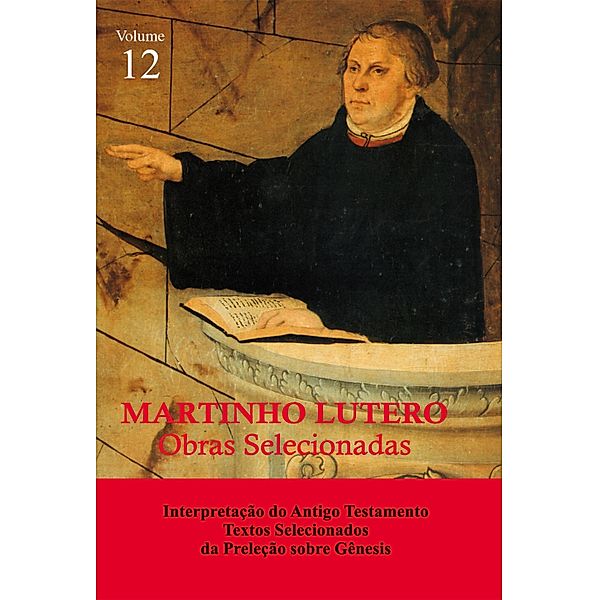 Martinho Lutero - Obras Selecionadas Vol. 12, Martinho Lutero