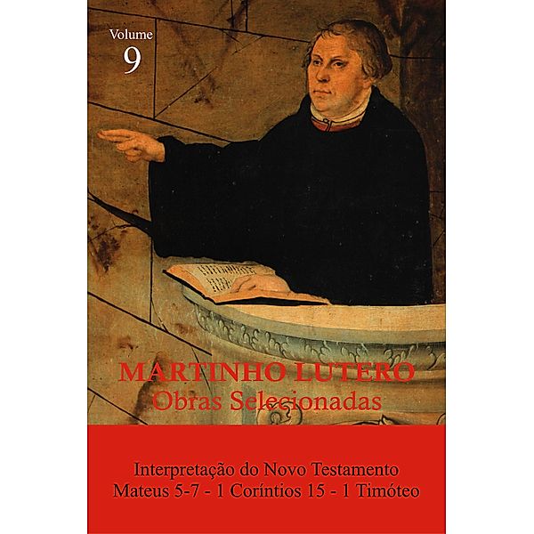 Martinho Lutero - Obras Selecionadas Vol. 9 / Obras Selecionadas de Martinho Lutero, Martinho Lutero