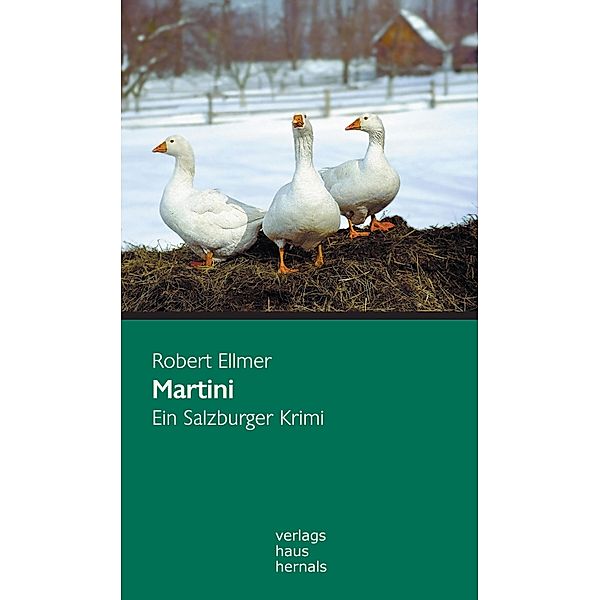 Martini: Ein Salzburger Krimi  (Huber-Krimi - Band 1) / Huber-Krimi Bd.1, Robert Ellmer