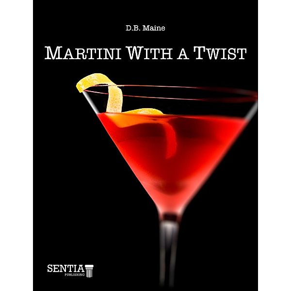 Martini With a Twist, D. B. Maine