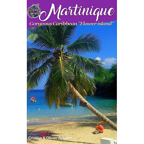 Martinique (Voyage Experience) / Voyage Experience, Cristina Rebiere, Olivier Rebiere