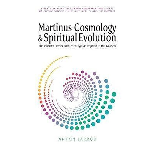 Martinus Cosmology and Spiritual Evolution / Light Pillar Press, Anton Jarrod