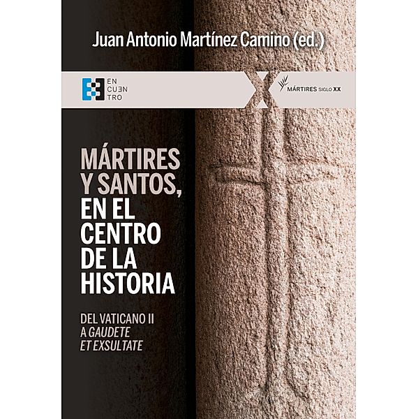 Mártires y santos, en el centro de la historia / 100xUNO Bd.87, Juan Antonio Martínez Camino
