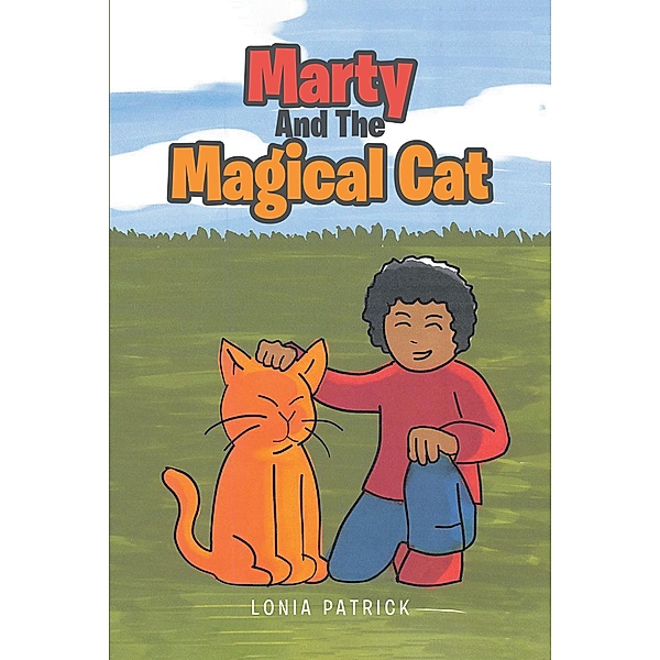 Marty and the Magical Cat / Christian Faith Publishing, Inc., Lonia Patrick