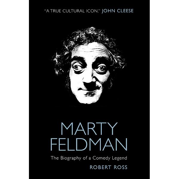 Marty Feldman: The Biography of a Comedy Legend, Robert Ross