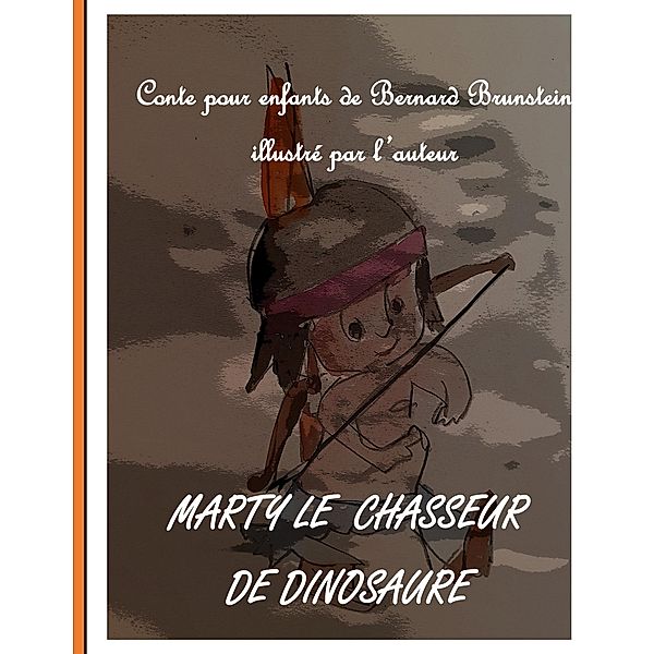 Marty le chasseur de dinosaure, bernard brunstein