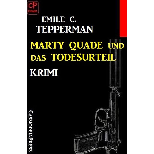 Marty Quade und das Todesurteil: Krimi, Emile C. Tepperman