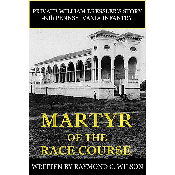 Martyr of the Race Course, Raymond C. Wilson