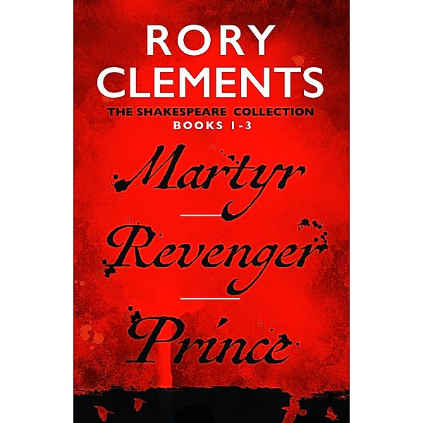 Martyr/Revenger/Prince / John Shakespeare, Rory Clements