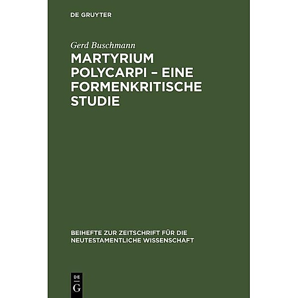 Martyrium Polycarpi - Eine formenkritische Studie / Beihefte zur Zeitschift für die neutestamentliche Wissenschaft Bd.70, Gerd Buschmann