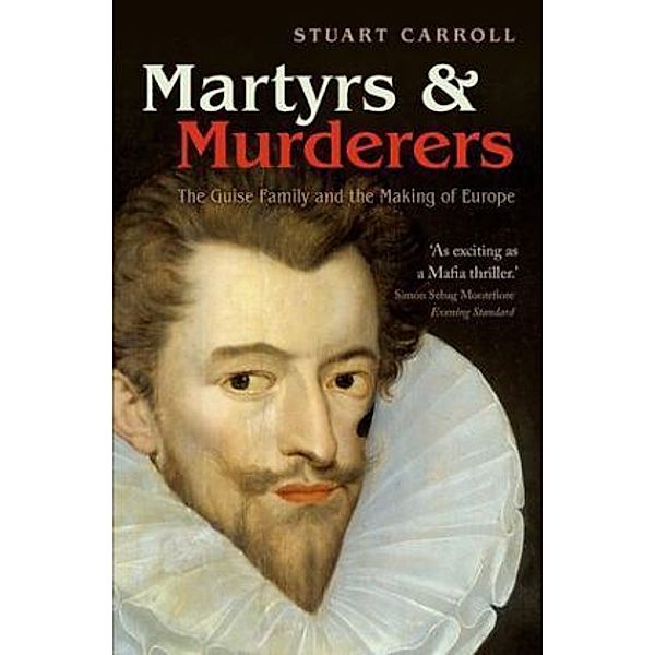 Martyrs and Murderers, Stuart Carroll