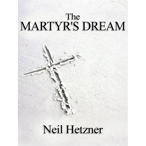 Martyr's Dream, Neil Hetzner