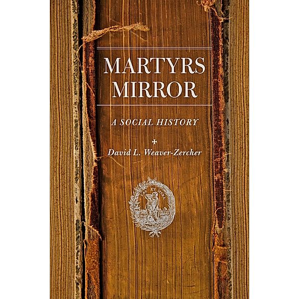 Martyrs Mirror, David L. Weaver-Zercher