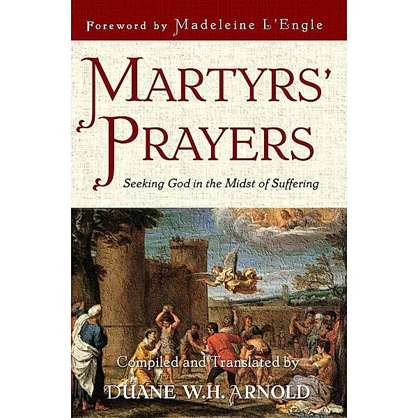 Martyrs' Prayers, Duane W. H. Arnold