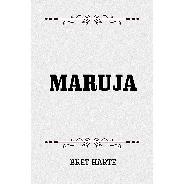 Maruja, Bret Harte