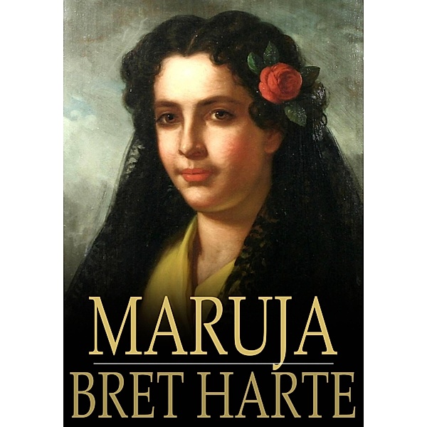Maruja / The Floating Press, Bret Harte