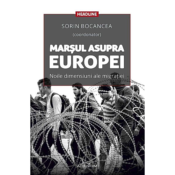 Mar¿ul asupra Europei. Noile dimensiuni ale migra¿iei / Headline, Sorin Bocancea