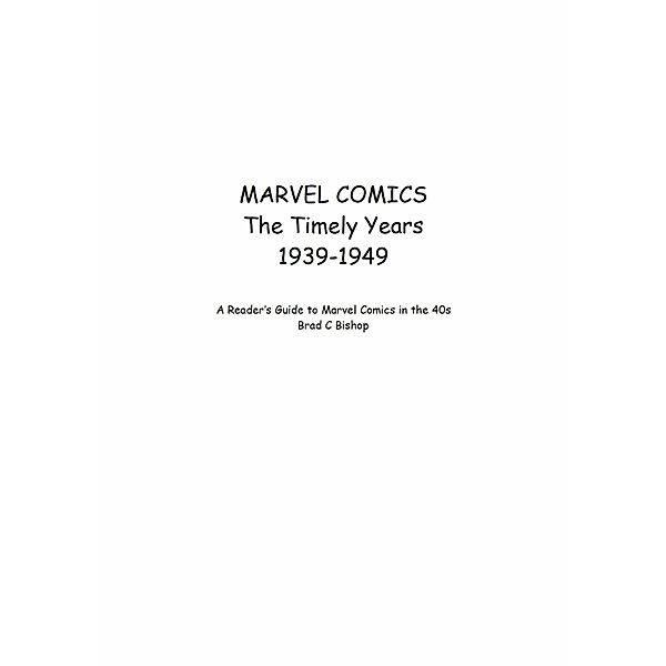 Marvel Comics The Timely Years 1939-1949, Brad C Bishop