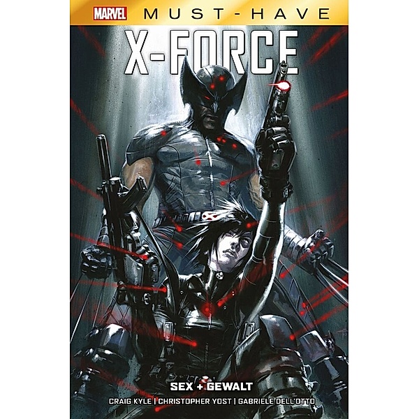 Marvel Must-Have: X-Force - Sex + Gewalt, Christopher Yost, Gabriele Dell'Otto, Craig Kyle