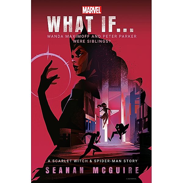 Marvel: What If . . . Wanda Maximoff and Peter Parker Were Siblings? (A Scarlet Witch & Spider-Man Story), Seanan McGuire